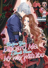 Cover image for Before You Discard Me, I Shall Have My Way With You (Manga) Vol. 3