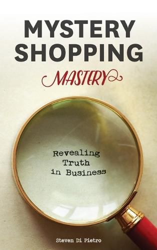 Cover image for Mystery Shopping Mastery: Revealing Truth in Business