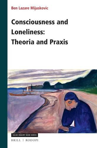 Consciousness and Loneliness: Theoria and Praxis