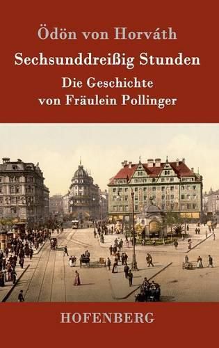 Sechsunddreissig Stunden: Die Geschichte von Fraulein Pollinger