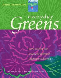 Cover image for Everyday Greens: Home Cooking from Greens, the Celebrated Vegetarian Restaurant