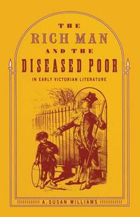 Cover image for The Rich Man and the Diseased Poor in Early Victorian Literature