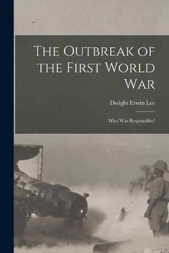 Cover image for The Outbreak of the First World War: Who Was Responsible?