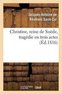 Cover image for Christine, Reine de Suede, Tragedie En Trois Actes