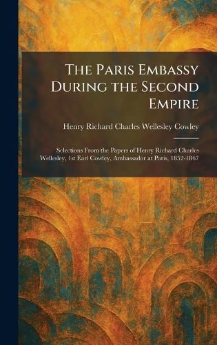 Cover image for The Paris Embassy During the Second Empire