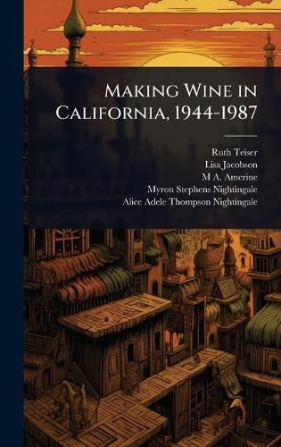 Cover image for Making Wine in California, 1944-1987