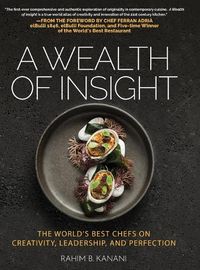 Cover image for A Wealth of Insight: The World's Best Chefs on Creativity, Leadership and Perfection