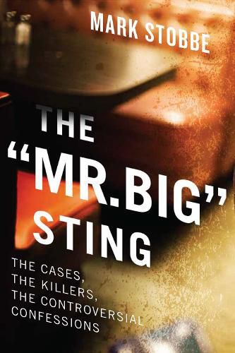 Cover image for The 'mr. Big' Sting: The Controversial Undercover Operation and the Killers it has Caught