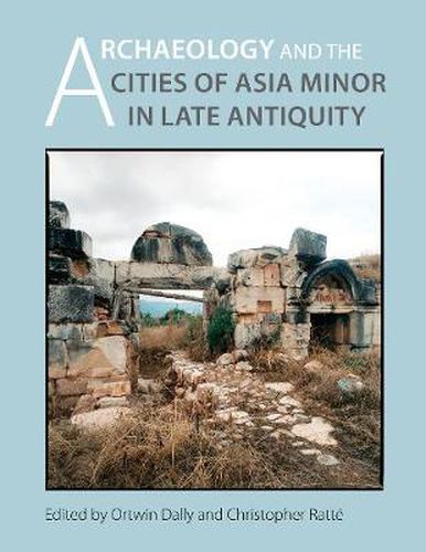 Cover image for Archaeology and the Cities of Late Antiquity in Asia Minor