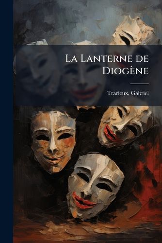 Cover image for La Lanterne de Diogene: Notes Sur Le Theatre