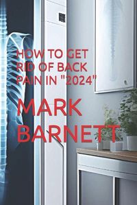 Cover image for How to Get Rid of Back Pain in "2024"