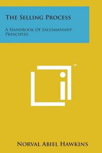 Cover image for The Selling Process: A Handbook of Salesmanship Principles