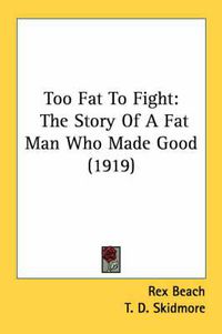 Cover image for Too Fat to Fight: The Story of a Fat Man Who Made Good (1919)