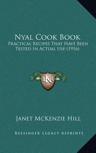 Cover image for Nyal Cook Book: Practical Recipes That Have Been Tested in Actual Use (1916)