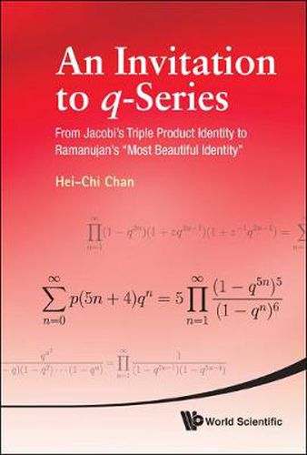 Cover image for Invitation To Q-series, An: From Jacobi's Triple Product Identity To Ramanujan's  Most Beautiful Identity