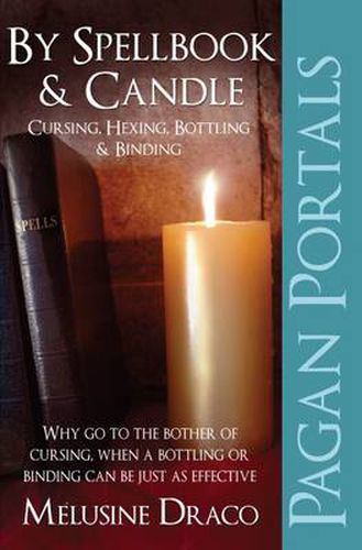 Cover image for Pagan Portals - By Spellbook & Candle - Cursing, Hexing, Bottling & Binding