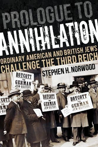 Prologue to Annihilation: Ordinary American and British Jews Challenge the Third Reich