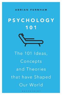 Cover image for Psychology 101: The 101 Ideas, Concepts and Theories that Have Shaped Our World