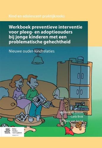 Cover image for Werkboek Preventieve Interventie Voor Pleeg- En Adoptieouders Bij Jonge Kinderen Met Een Problematische Gehechtheid: Nieuwe Ouder-Kindrelaties