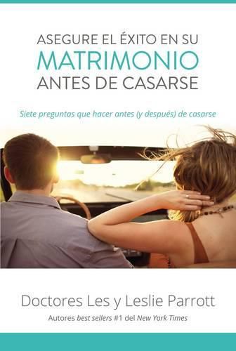 Cover image for Asegure El Exito En Su Matrimonio Antes de Casarse: Siete Preguntas Que Hacer Antes (Y Despues) de Casarse