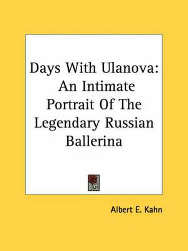 Cover image for Days with Ulanova: An Intimate Portrait of the Legendary Russian Ballerina