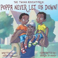 Cover image for The Twin's Adventures: Poppa Never Let Us Down!