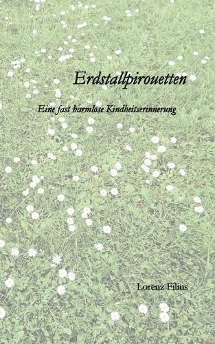 Cover image for Erdstallpirouetten: Eine fast harmlose Kindheitserinnerung