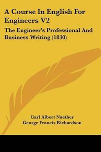 Cover image for A Course in English for Engineers V2: The Engineer's Professional and Business Writing (1830)