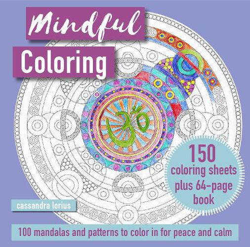 Cover image for Mindful Coloring: 100 Mandalas and Patterns to Color in for Peace and Calm: 150 Coloring Sheets Plus 64-Page Book