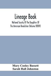 Cover image for Lineage Book; National Society Of The Daughters Of The American Revolution (Volume Xxxiv)