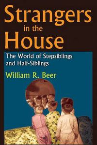 Cover image for Strangers in the House: The World of Stepsiblings and Half-Siblings