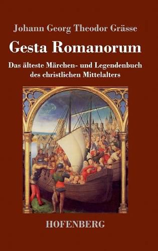 Gesta Romanorum: Das alteste Marchen- und Legendenbuch des christlichen Mittelalters