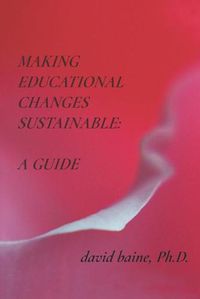 Cover image for Making Educational Changes Sustainable: A Guide