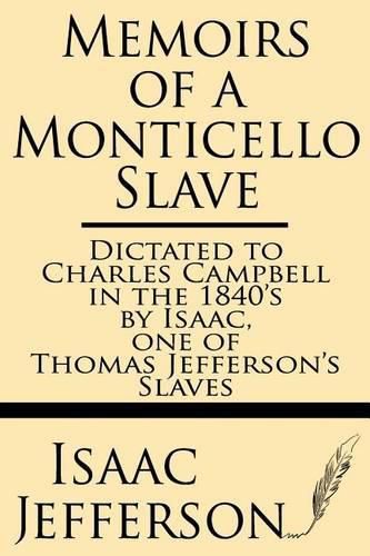 Cover image for Memoirs of a Monticello Slave--Dictated to Charles Campbell in the 1840's by Isaac, One of Thomas Jefferson's Slaves