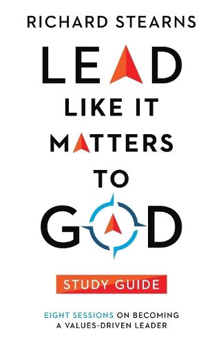 Cover image for Lead Like It Matters to God Study Guide - Eight Sessions on Becoming a Values-Driven Leader