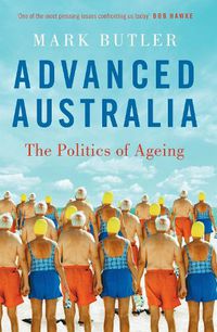 Cover image for Advanced Australia: The Politics of Ageing