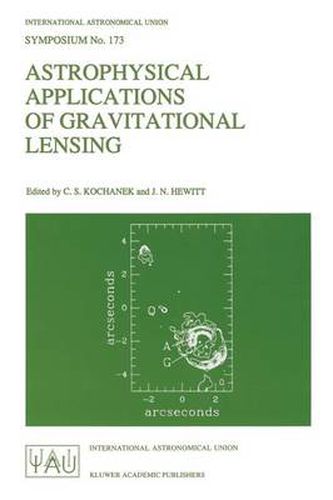 Cover image for Astrophysical Applications of Gravitational Lensing: Proceedings of the 173rd Symposium of the International Astronomical Union, Held in Melbourne, Australia, 9-14 July, 1995