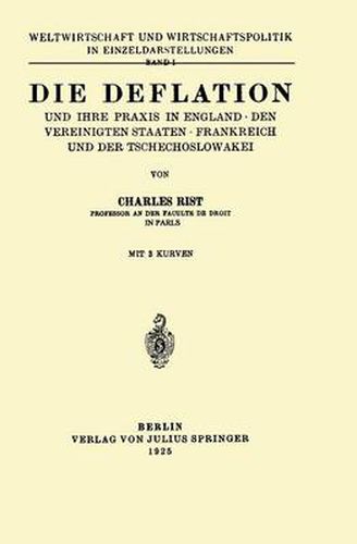 Die Deflation Und Ihre Praxis in England - Den Vereinigten Staaten - Frankreich Und Der Tschechoslowakei: Band 1