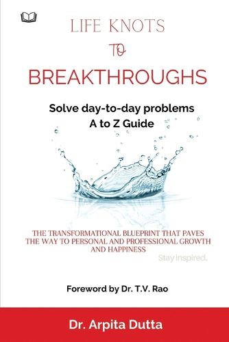 Cover image for LIFE KNOTS To BREAKTHROUGHS A to Z Guide to Solving day-to-day problems