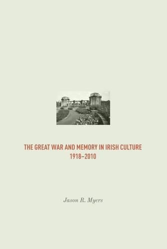 Cover image for The Great War and Memory in Irish Culture, 1918 - 2010