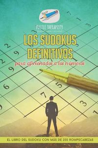 Cover image for Los sudokus definitivos para aficionados a los numeros El libro del sudoku con mas de 200 rompecabezas