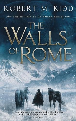 Cover image for The Walls of Rome: 'not only have we scaled the mighty Alps, I believe we have climbed the very walls of Rome.' Hannibal