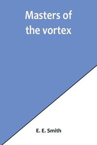 Cover image for Masters of the vortex