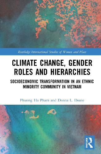 Cover image for Climate Change, Gender Roles and Hierarchies: Socioeconomic Transformation in an Ethnic Minority Community in Viet Nam