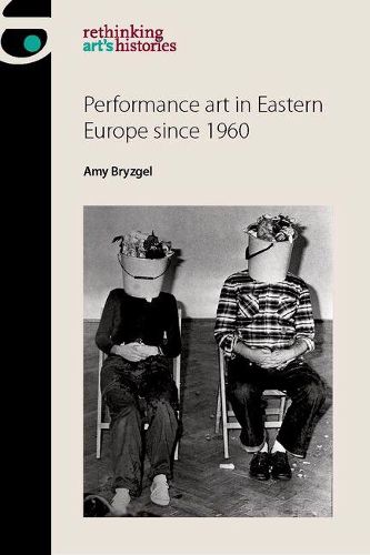 Cover image for Performance Art in Eastern Europe Since 1960