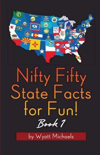 Cover image for Nifty Fifty State Facts for Fun! Book 1