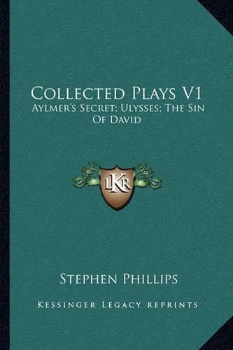 Collected Plays V1: Aylmer's Secret; Ulysses; The Sin of David