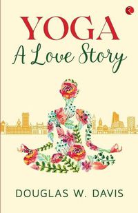Cover image for Yoga, A Love Story