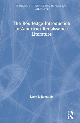 Cover image for The Routledge Introduction to American Renaissance Literature