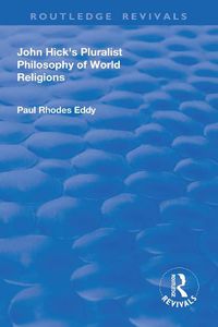 Cover image for John Hick's Pluralist Philosophy of World Religions